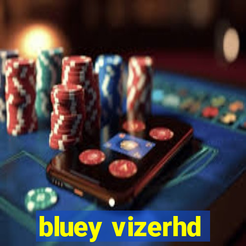 bluey vizerhd